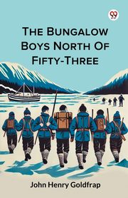 The Bungalow Boys North Of Fifty-Three, Goldfrap John Henry
