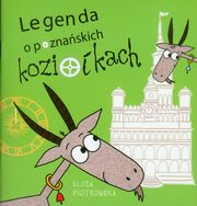 ksiazka tytu: Legenda o poznaskich koziokach autor: Piotrowska Eliza