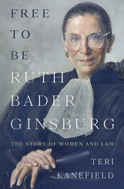 Free To Be Ruth Bader Ginsburg, Kanefield Teri