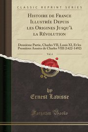 ksiazka tytu: Histoire de France Illustre Depuis les Origines Jusqu'? la Rvolution, Vol. 4 autor: Lavisse Ernest