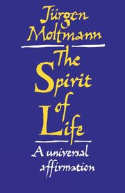 The Spirit of Life, Moltmann Jurgen