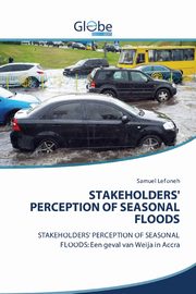 STAKEHOLDERS' PERCEPTION OF SEASONAL FLOODS, Lefoneh Samuel