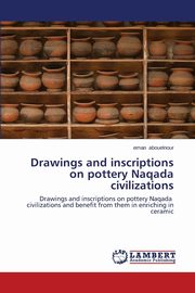 ksiazka tytu: Drawings and Inscriptions on Pottery Naqada Civilizations autor: Abouelnour Eman