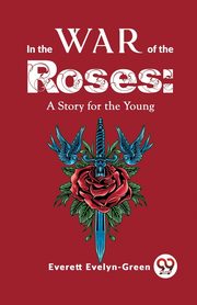 In The Wars Of The Roses, Evelyn-Green Everett