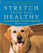 Stretch Your Dog Healthy, Wynn Raquel