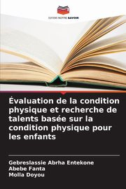 valuation de la condition physique et recherche de talents base sur la condition physique pour les enfants, Entekone Gebreslassie  Abrha