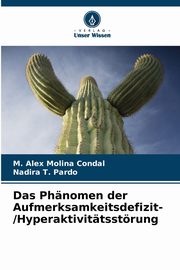 Das Phnomen der Aufmerksamkeitsdefizit- /Hyperaktivittsstrung, Molina Condal M. Alex