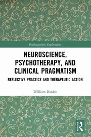 ksiazka tytu: Neuroscience, Psychotherapy and Clinical Pragmatism autor: Borden William