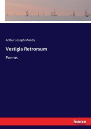 Vestigia Retrorsum, Munby Arthur Joseph