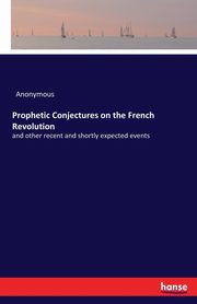 Prophetic Conjectures on the French Revolution, Anonymous