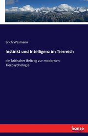 Instinkt und Intelligenz im Tierreich, Wasmann Erich