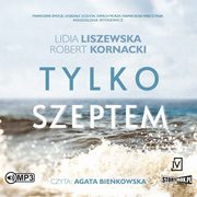 Tylko szeptem, Liszewska Lidia, Kornacki Robert