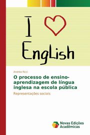 ksiazka tytu: O processo de ensino-aprendizagem de lngua inglesa na escola pblica autor: Ricci Andra