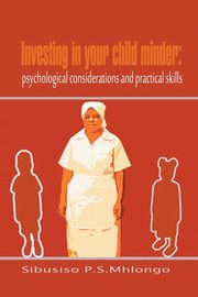 ksiazka tytu: Investing in Your Child Minder autor: Mhlongo Sibusiso P. S.