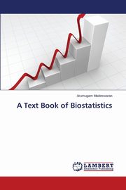 ksiazka tytu: A Text Book of Biostatistics autor: Madeswaran Arumugam