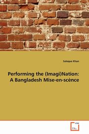 Performing the (Imagi)Nation, Khan Saleque