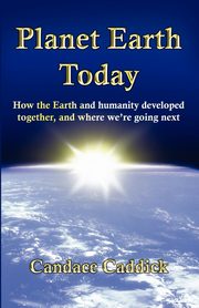 Planet Earth Today, Caddick Candace A.