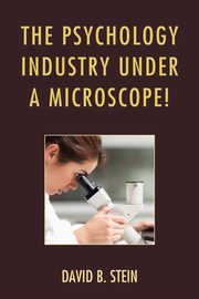 The Psychology Industry Under a Microscope!, Stein David B.