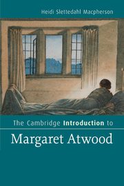 The Cambridge Introduction to Margaret Atwood, Macpherson Heidi Slettedahl