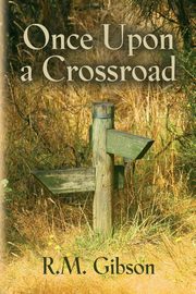 Once Upon a Crossroad, Gibson R. M.