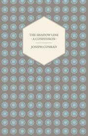 The Shadow Line - A Confession, Conrad Joseph