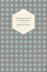 The Shadow Line - A Confession, Conrad Joseph