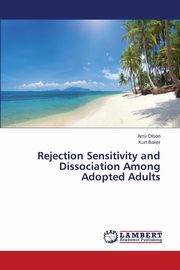 Rejection Sensitivity and Dissociation Among Adopted Adults, Olson Amy