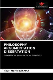 PHILOSOPHY ARGUMENTATION DISSERTATION, BAYAMA Paul- Marie