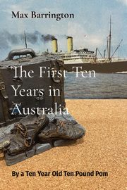 The First Ten Years in Australia, Barrington Max