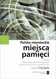 ksiazka tytu: Polsko-niemieckie miejsca pamici Tom 3 autor: Traba Robert, Hahn Hans Henning