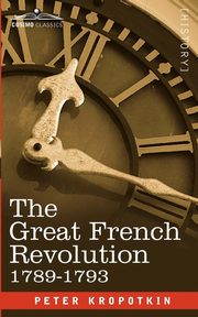 The Great French Revolution, 1789-1793, Kropotkin Peter