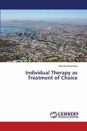 ksiazka tytu: Individual Therapy as Treatment of Choice autor: Waumsley Samuel