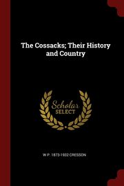 ksiazka tytu: The Cossacks; Their History and Country autor: Cresson W P. 1873-1932