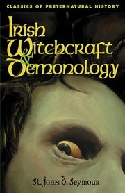 Irish Witchcraft & Demonology, Seymour John D.