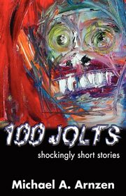 100 Jolts, Arnzen Michael A.