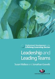 Leadership and Leading Teams in the Lifelong Learning Sector, Wallace Susan
