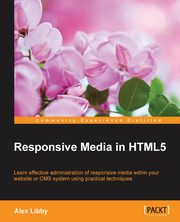 Responsive Media in HTML5, Libby Alex