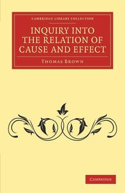 Inquiry Into the Relation of Cause and Effect, Brown Thomas