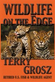 Wildlife on The Edge, Grosz Terry