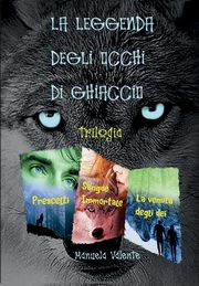La Leggenda degli occhi di ghiaccio trilogia, Valente Manuela