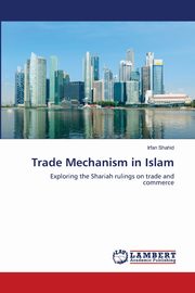 Trade Mechanism in Islam, Shahid Irfan
