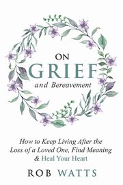 On Grief and Bereavement, Watts Rob