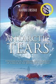 ksiazka tytu: Antarctic Tears (LARGE PRINT) autor: Linsdau Aaron