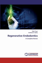 ksiazka tytu: Regenerative Endodontics autor: Tiwari Shilpi