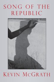 SONG OF THE REPUBLIC, McGrath Kevin