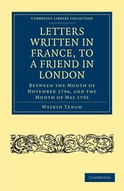 Letters Written in France, to a Friend in London, Tench Watkin