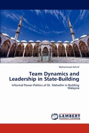 Team Dynamics and Leadership in State-Building, Ashraf Mohammad