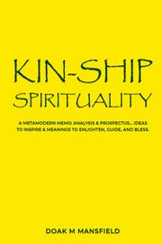 Kin-Ship Spirituality, Mansfield Doak  M