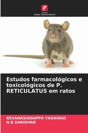 Estudos farmacolgicos e toxicolgicos de P. RETICULATUS em ratos, YADAWAD REVANASIDDAPPA
