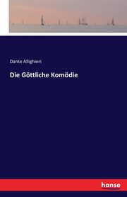 Die Gttliche Komdie, Allighieri Dante